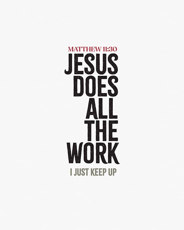 jesus does all the work i just keep up art poster