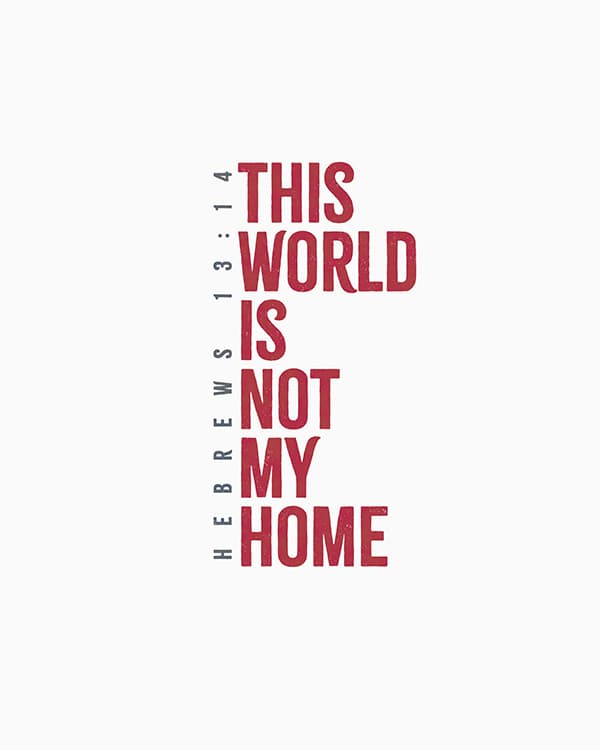 this world is not my home art poster